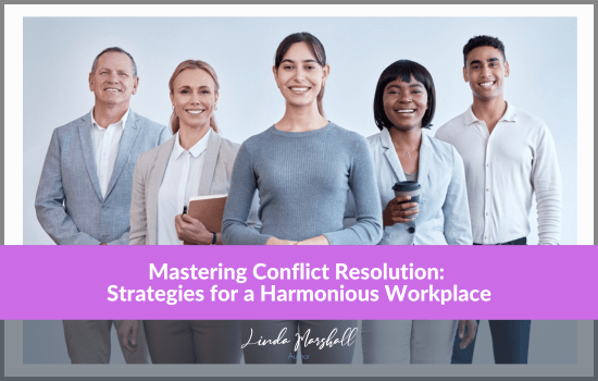 Mastering Conflict Resolution: Strategies for a Harmonious Workplace