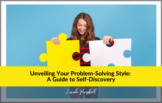 Unveiling Your Problem-Solving Style: A Guide to Self-Discovery, by author Linda Marshall